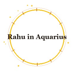 Rahu in Aquarius